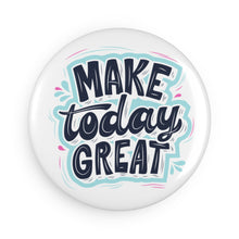 Load image into Gallery viewer, Make Today Great 2.25 inch Round Fridge Magnet