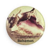 Load image into Gallery viewer, It's Better In The Bahamas Conch Shell 2.25 Inch Round Fridge Magnet