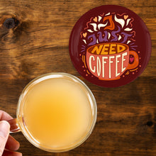Load image into Gallery viewer, I Just Need Coffee 3.5 Inch Round Coasters