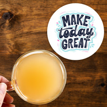 Load image into Gallery viewer, Make Today Great 3.5 Inch Round Coasters