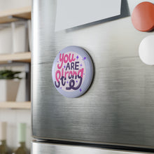Load image into Gallery viewer, You Are Strong 2.25 Inch Round Fridge Magnet
