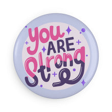 Load image into Gallery viewer, You Are Strong 2.25 Inch Round Fridge Magnet
