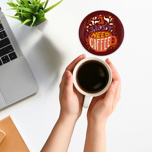 I Just Need Coffee 3.5 Inch Round Coasters