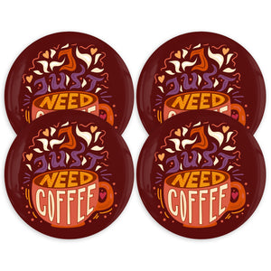 I Just Need Coffee 3.5 Inch Round Coasters