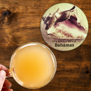 It's Better In The Bahamas Conch Shell 3.5 Inch Round Coasters