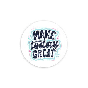 Make Today Great 3.5 Inch Round Coasters