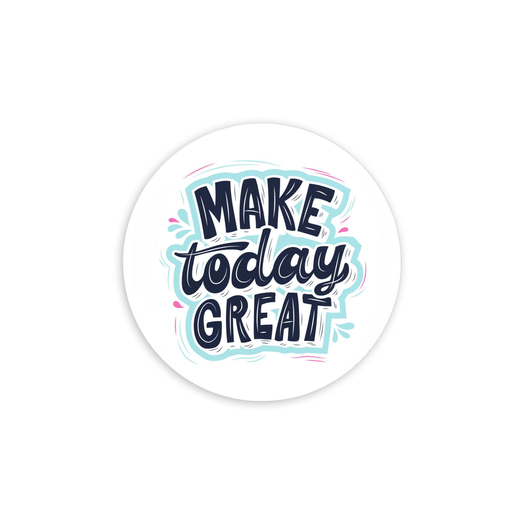 Make Today Great 3.5 Inch Round Coasters