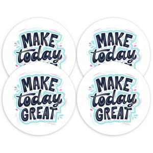 Make Today Great 3.5 Inch Round Coasters